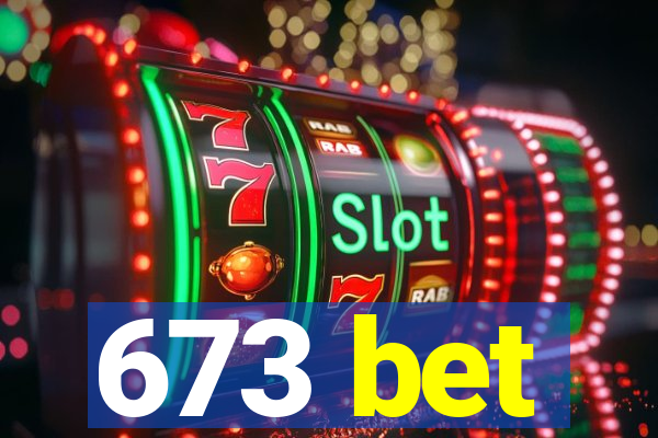 673 bet